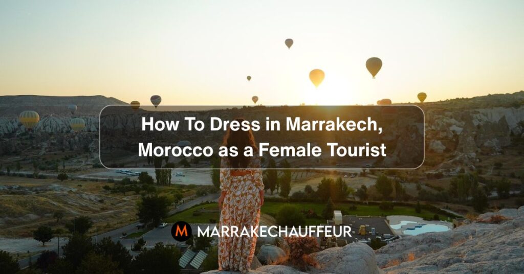 How to dress in Marrakech, Morocco as a female Tourist